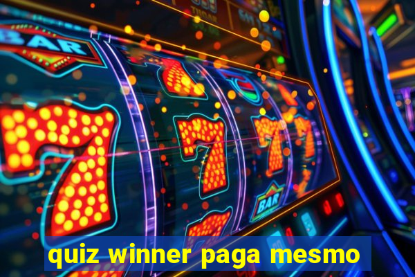 quiz winner paga mesmo